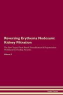 Reversing Erythema Nodosum: Kidney Filtration The Raw Vegan Plant-Based Detoxification & Regeneration Workbook for Heali di Health Central edito da LIGHTNING SOURCE INC
