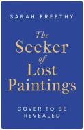 The Seeker Of Lost Paintings di Sarah Freethy edito da Simon & Schuster Ltd