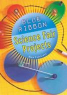 Blue Ribbon Science Fair Projects di Glen Vecchione edito da Sterling