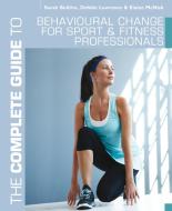 The Complete Guide to Behavioural Change for Sport and Fitness Professionals di Sarah Bolitho, Debbie Lawrence, Elaine McNish edito da Bloomsbury Publishing PLC