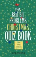The Very British Problems Christmas Quiz Book di Rob Temple edito da Little, Brown Book Group