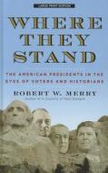 Where They Stand: The American Presidents in the Eyes of Voters and Historians di Robert W. Merry edito da Thorndike Press