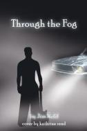 Through the Fog di Jim Kohl edito da Booksurge Publishing