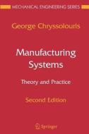 Manufacturing Systems: Theory and Practice di George Chryssolouris edito da Springer New York