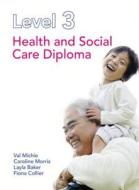 Level 3 Health And Social Care Diploma di Caroline Morris, Val Michie edito da Hodder Education