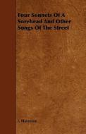 Four Sonnets Of A Sorehead And Other Songs Of The Street di J. Haverson edito da Read Books