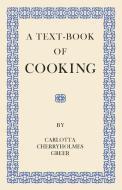 A Text-Book of Cooking di Carlotta Cherryholmes Greer edito da Read Books