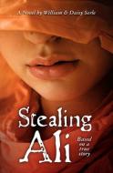 Stealing Ali: Based on a True Story di William Serle edito da Createspace