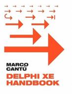 Delphi Xe Handbook: A Guide to New Features in Delphi Xe di Marco Cant, Marco Cantu edito da Createspace