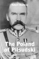 The Poland of Pi¿sudski, 1914-1936 di Robert Machray edito da Lulu.com
