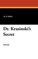 Dr. Krasinski's Secret di M. P. Shiel edito da WILDSIDE PR