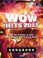Wow Hits of 2013: 30 of Today's Top Christian Artists & Hits edito da Word Music