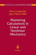 Mastering Calculations in Linear and Nonlinear Mechanics di Pierre Ladevèze, Jean Pierre Pelle edito da Springer New York
