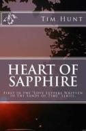 Heart of Sapphire di Tim Hunt edito da Createspace