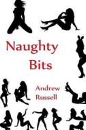 Naughty Bits di Andrew Russell edito da Createspace