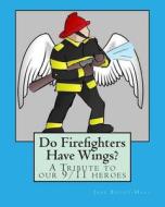 Do Firefighters Have Wings? di Jane Bailey-Hall edito da Createspace