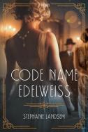 Code Name Edelweiss di Stephanie Landsem edito da TYNDALE HOUSE PUBL