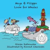 Maya & Filippo Look for Whales di Alinka Rutkowska edito da Createspace