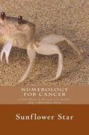 Numerology for Cancer: The Forecasts di Sunflower Star edito da Createspace