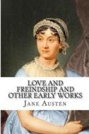 Love and Freindship and Other Early Works di Jane Austen edito da Createspace