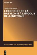 L'économie de la Babylonie à l'époque hellénistique (IVème - IIème siècle avant J.C.) di Julien Monerie edito da De Gruyter