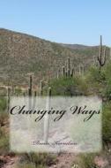 Changing Ways di Dorita Lynn Kornelsen edito da Createspace