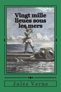 Vingt Mille Lieues Sous Les Mers di M. Jules Verne edito da Createspace