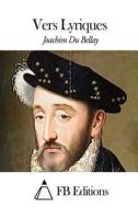 Vers Lyriques di Joachim Du Bellay edito da Createspace