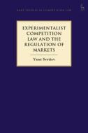 Experimentalist Competition Law And The Regulation Of Markets di Yane Svetiev edito da Bloomsbury Publishing Plc