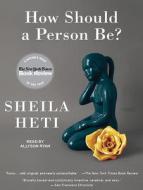 How Should a Person Be? di Sheila Heti edito da Tantor Audio