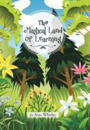 The Magical Land of Learning di Jo Ann Whitley edito da Xlibris