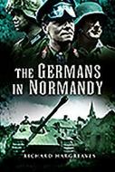 The Germans in Normandy di Richard Hargreaves edito da Pen & Sword Books Ltd