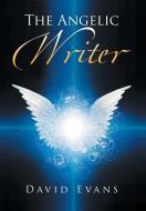 The Angelic Writer di David Evans edito da iUniverse