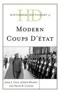 Historical Dictionary Of Modern Coups D'etat di John J. Chin, Joseph Wright, David B. Carter edito da Rowman & Littlefield