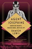 Agent Josephine: American Beauty, French Hero, British Spy di Damien Lewis edito da PUBLICAFFAIRS