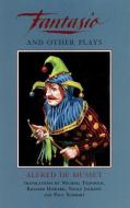 Fantasio and Other Plays di Alfred De Musset edito da MARTIN E SEGAL THEATRE CTR