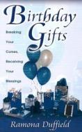Birthday Gifts: Breaking Your Curses, Receiving Your Blessings di Ramona Duffield edito da Fairmont Books