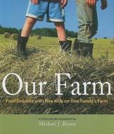 Our Farm: Four Seasons with Five Kids on One Family's Farm di Michael J. Rosen edito da Darby Creek Publishing