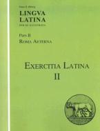 Exercitia Latina II di Oslash, Hans H. Rberg edito da Hackett Publishing Company,