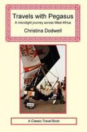Travels With Pegasus - A Microlight Journey Across West Africa di Christina Dodwell edito da Long Riders\' Guild Press