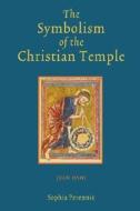 The Symbolism Of The Christian Temple di Jean Hani edito da Sophia Perennis Et Universalis