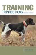 Training Pointing Dogs, 2nd di Paul Long edito da G05