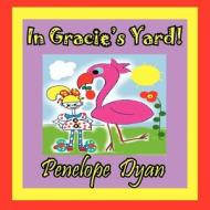 In Gracie's Yard! di Penelope Dyan edito da Bellissima Publishing LLC