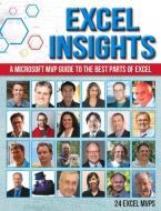 Excel Insights: A Microsoft MVP Guide to the Best Parts of Excel di 20 Excel Mvps edito da HOLY MACRO PR