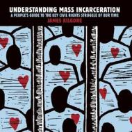 Understanding Mass Incarceration di James Kilgore edito da The New Press