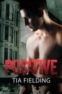 Positive di Tia Fielding edito da Dreamspinner Press LLC