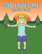 God Loves Me di Rosalynn Clark edito da America Star Books
