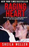 Raging Heart: The Intimate Story of the Tragic Marriage of O.J. and Nicole Brown Simpson di Sheila Weller edito da GRAYMALKIN MEDIA