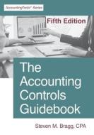 The Accounting Controls Guidebook: Fifth Edition di Steven M. Bragg edito da LIGHTNING SOURCE INC