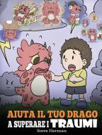 Aiuta il tuo drago a superare i traumi di Steve Herman edito da DG Books Publishing